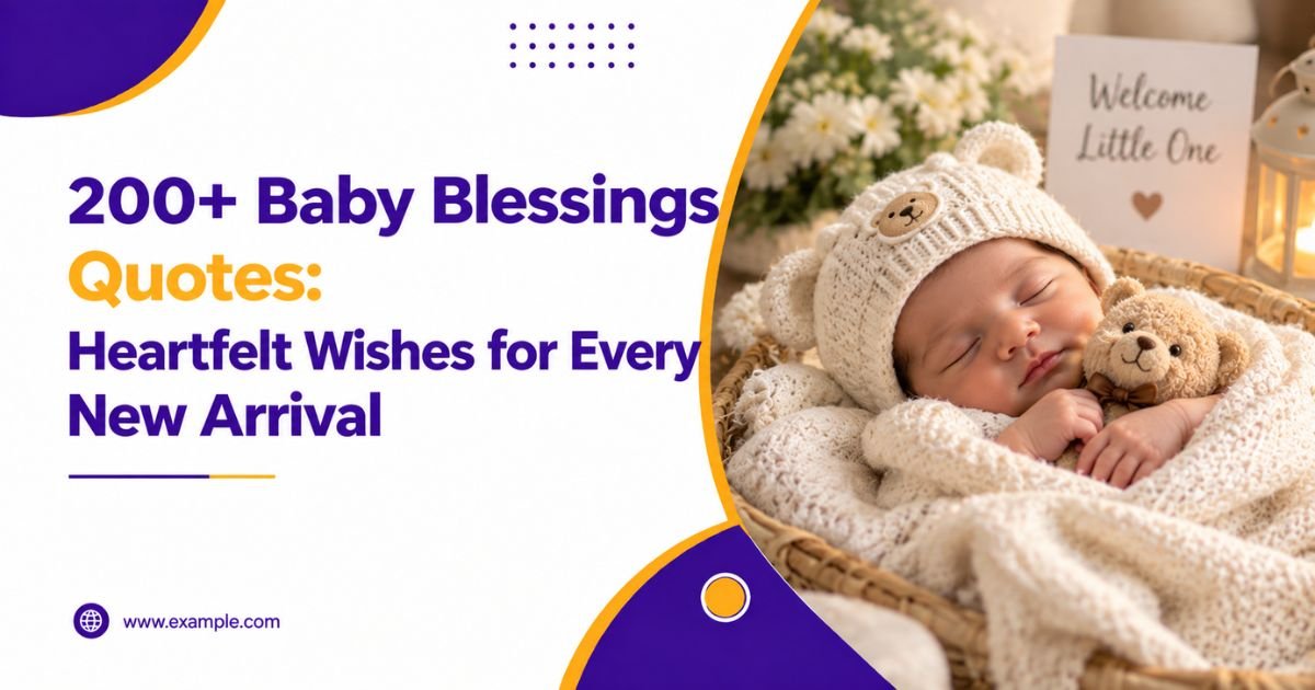 200+ Baby Blessings Quotes: Heartfelt Wishes for Every New Arrival