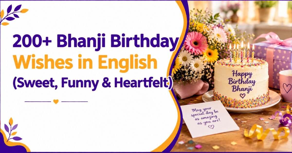 200+ Bhanji Birthday Wishes in English (Sweet, Funny & Heartfelt)