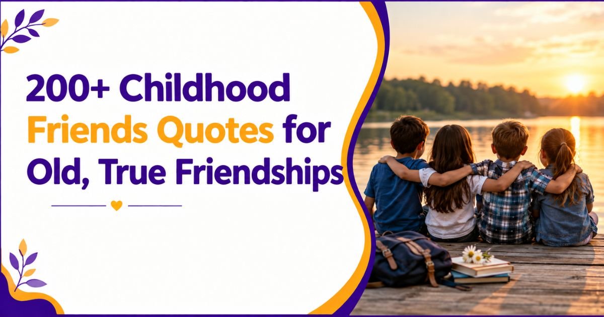 200+ Childhood Friends Quotes for Old, True Friendships
