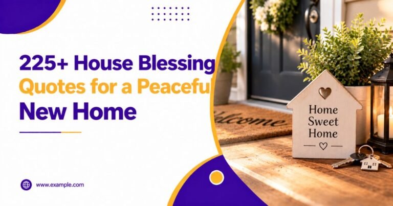 225+ House Blessing Quotes for a Peaceful New Home