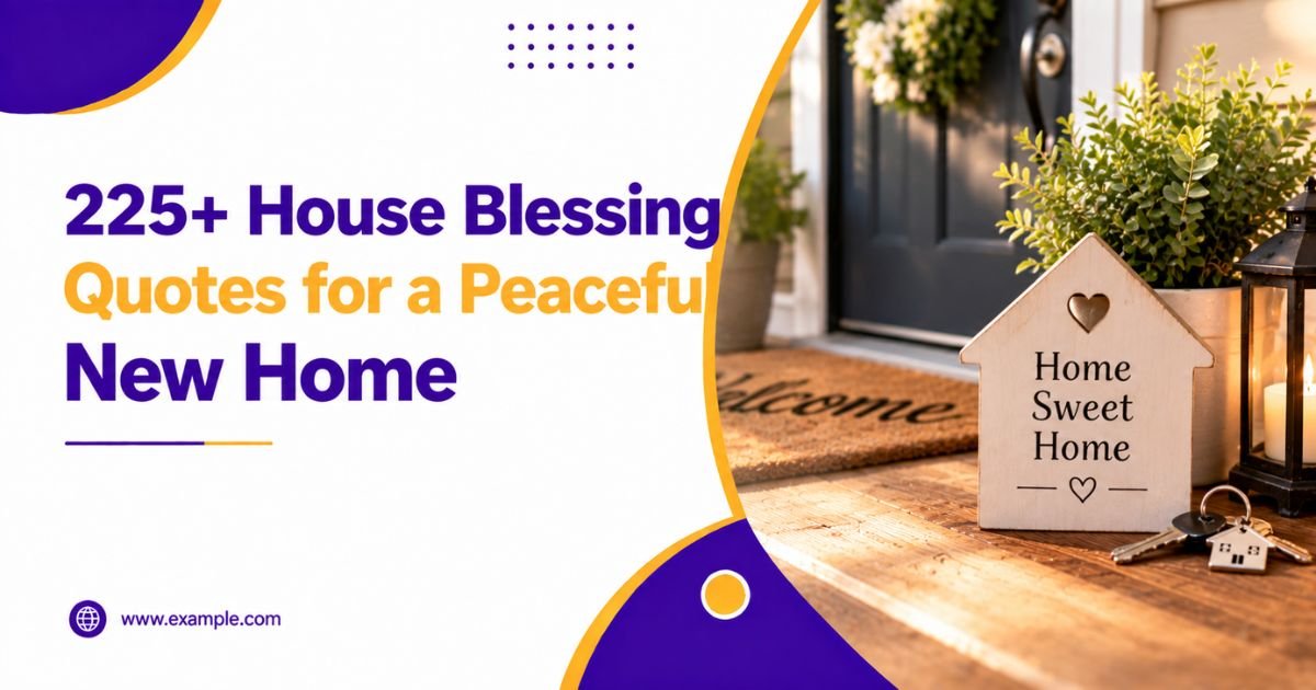 225+ House Blessing Quotes for a Peaceful New Home