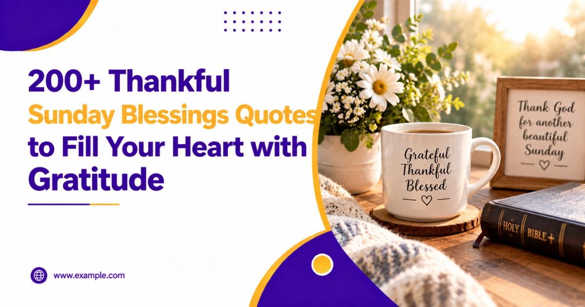 200+ Thankful Sunday Blessings Quotes to Fill Your Heart with Gratitude