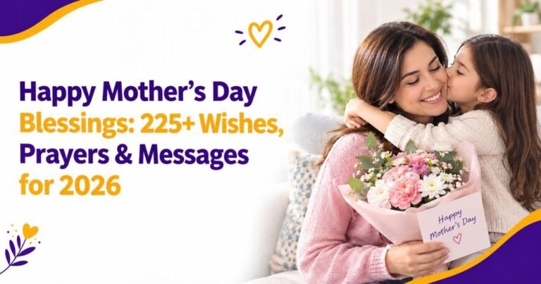 Happy Mother's Day Blessings: 225+ Wishes, Prayers & Messages for 2026