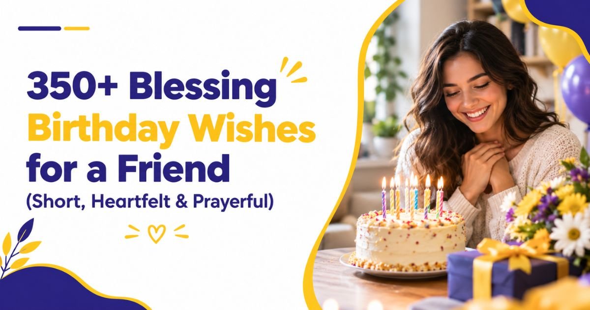350+ Blessing Birthday Wishes for a Friend (Short, Heartfelt & Prayerful)