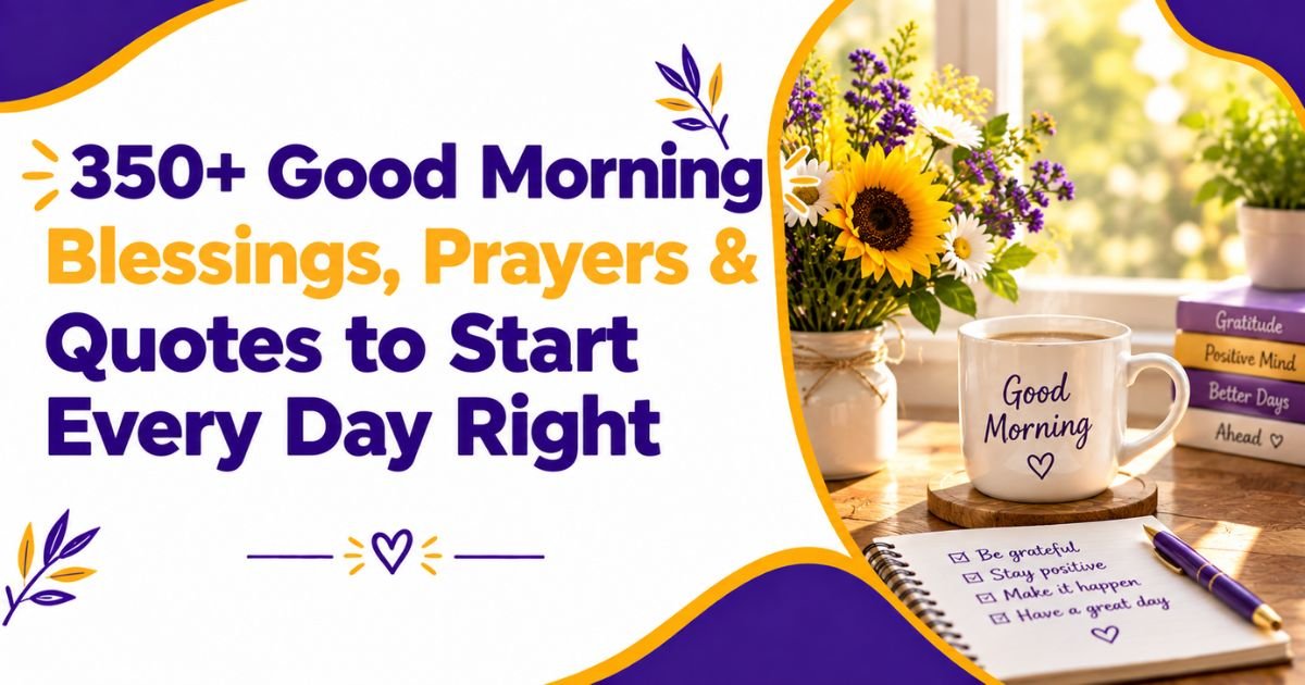 350+ Good Morning Blessings, Prayers & Quotes to Start Every Day Right